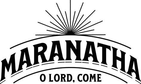 Maranatha.